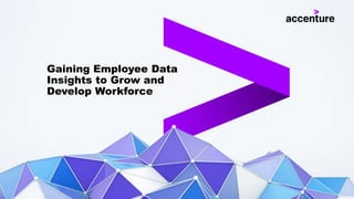 Gaining Employee Data
Insights to Grow and
Develop Workforce
 