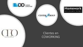 Clientes en
COWORKING
 