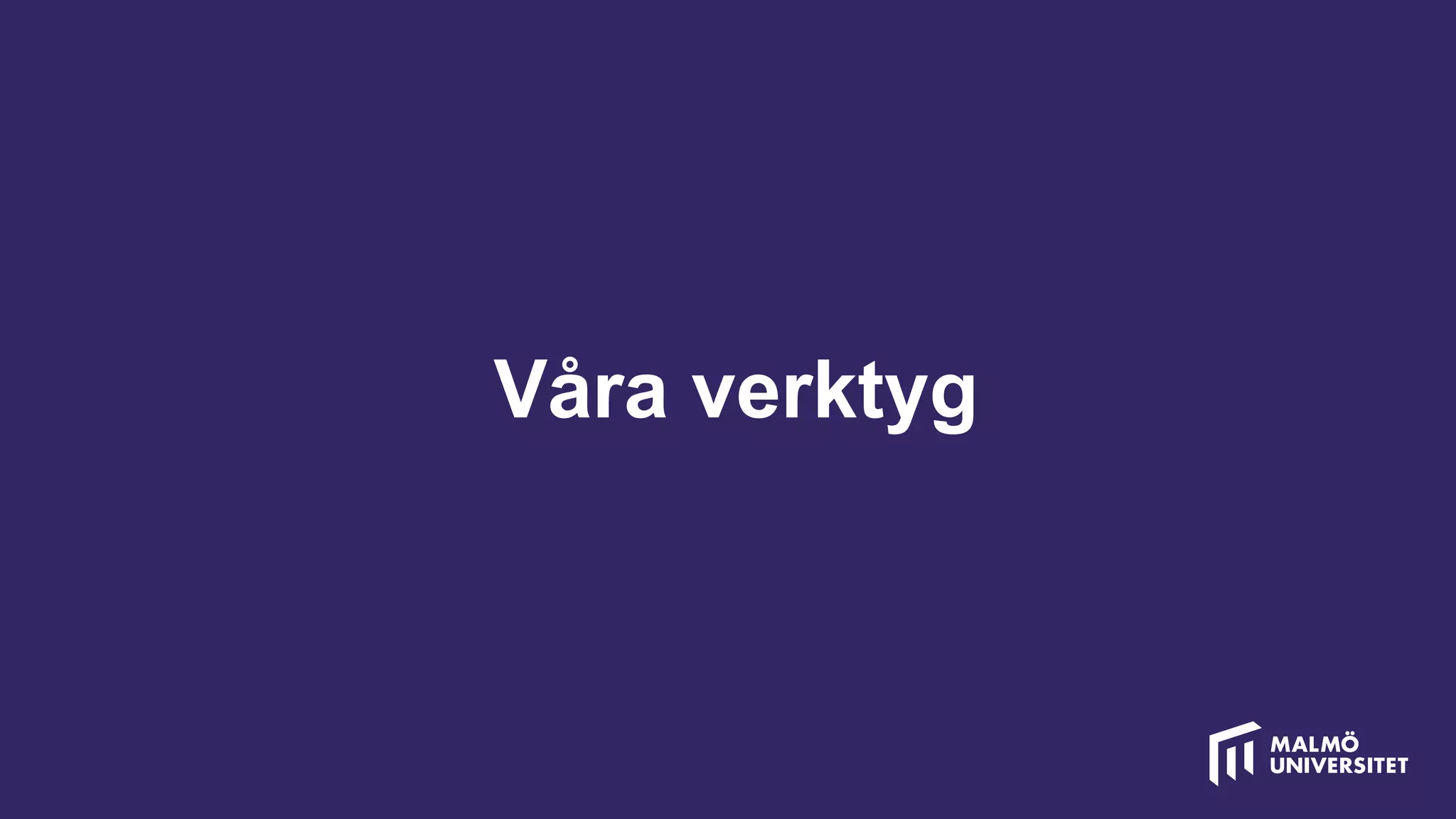 Våra verktyg
 