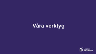Våra verktyg
 