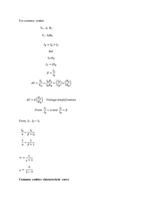 For common emitter
Vo = IC R2
Vi = IBRB
From, IE = IB + IC
Common emitter characteristic curve
 