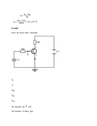 Example
Given the circuit below, determine
The transistor has =150
The transistor of silicon type
 