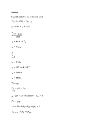 Solution
Second Kirchhoff’s law in the input circuit
× = 0
5V
A
A
=0.6v
10
= 3.4V
=5+ ( )
 