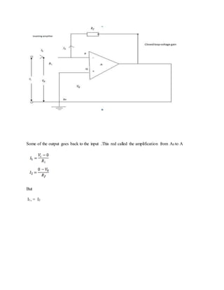 Some of the output goes back to the input .This red called the amplification from A0 to A
But
I1, = I2
 