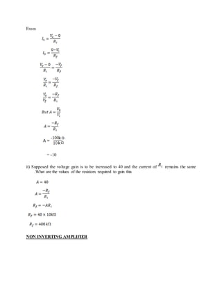 From
= -10
ii) Supposed the voltage gain is to be increased to 40 and the current of remains the same
.What are the values of the resistors required to gain this
NON INVERTING AMPLIFIER
 