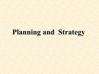 Planning and Strategy
 