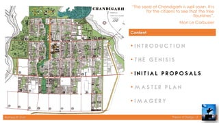 Rameez R. Gazi Theory of Design - II
“The seed of Chandigarh is well sown. It is
for the citizens to see that the tree
flourishes”.
Mon Le Corbusier
11
Content
•
•
•
•
•
 