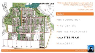 Rameez R. Gazi Theory of Design - II
“The seed of Chandigarh is well sown. It is
for the citizens to see that the tree
flourishes”.
Mon Le Corbusier
15
Content
•
•
•
•
•
 