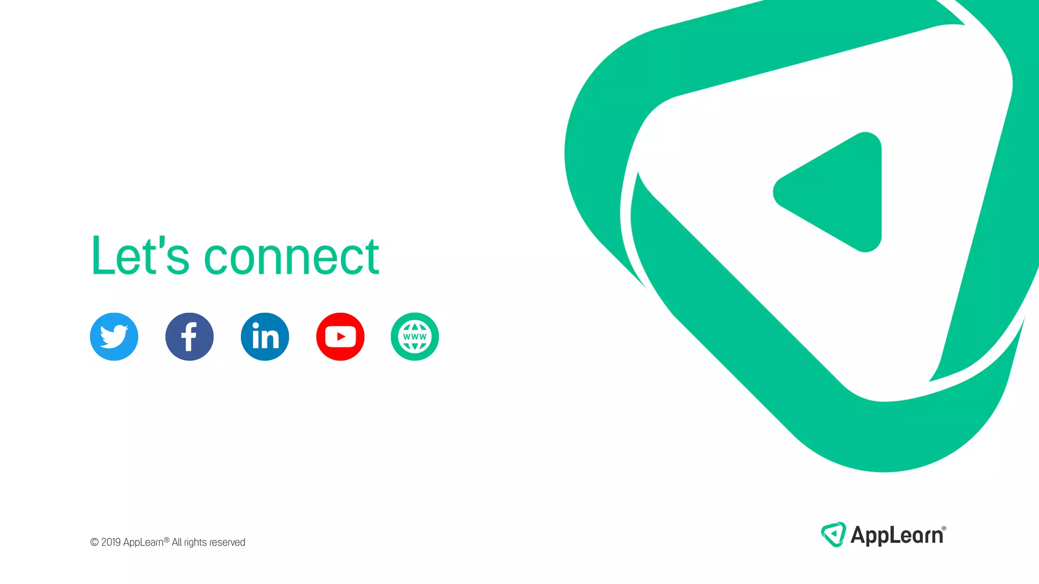 Let’s connect
© 2019 AppLearn® All rights reserved
 