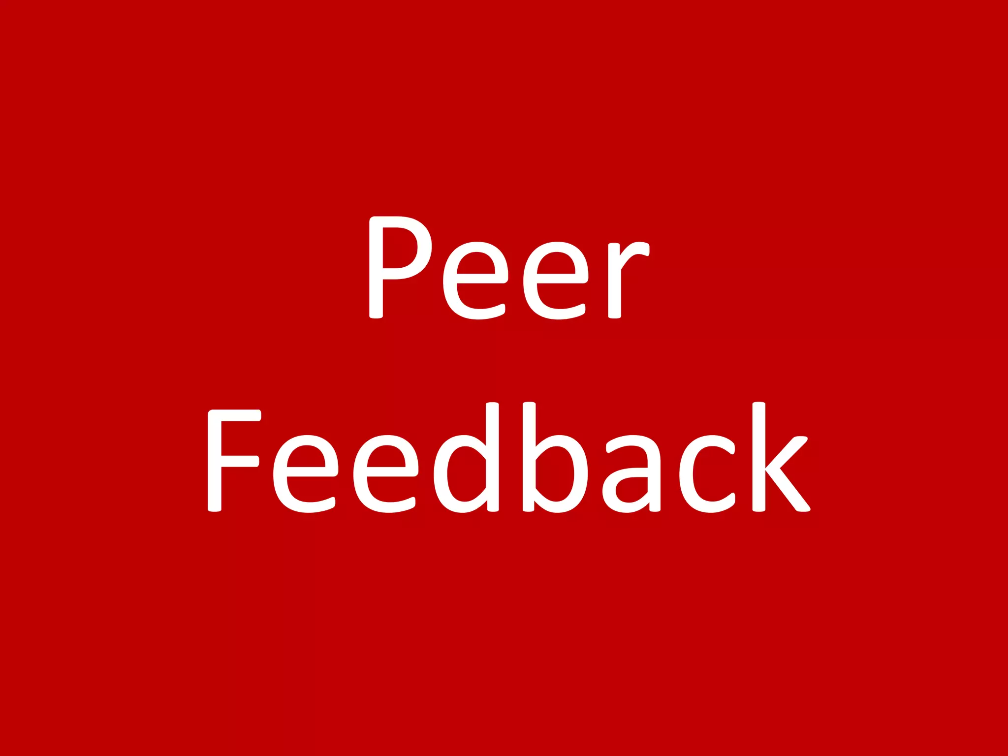 Peer
Feedback
 