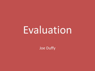 Evaluation
Joe Duffy
 