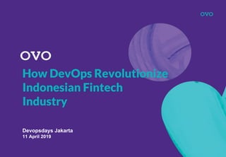 Pg. 1
How DevOps Revolutionize
Indonesian Fintech
Industry
Devopsdays Jakarta
11 April 2019
 