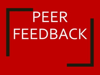 PEER
FEEDBACK
 