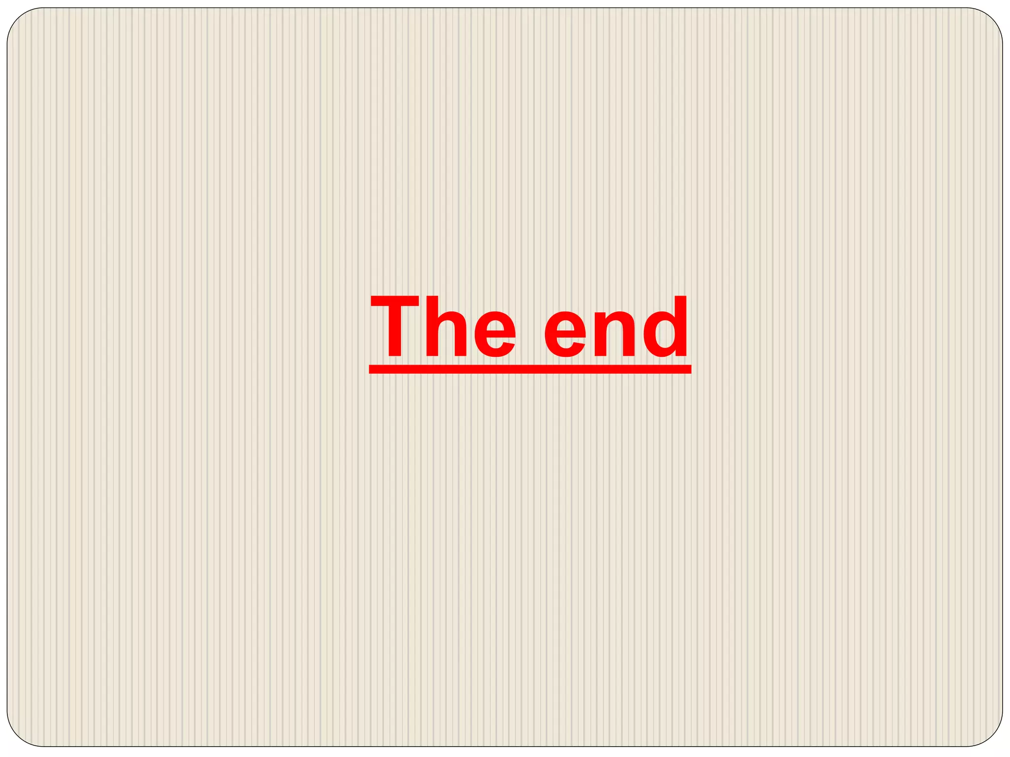 The end
 