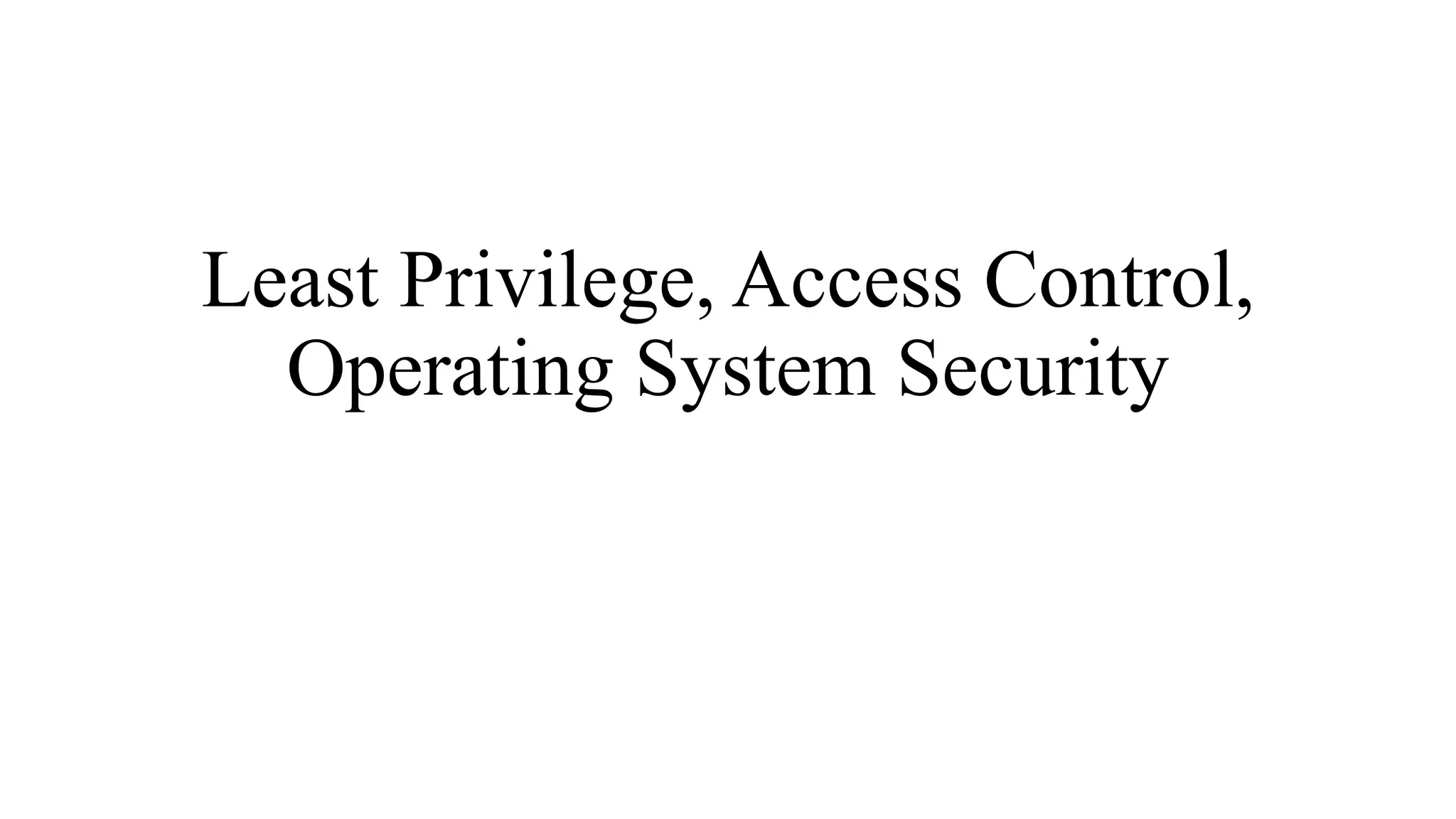 Least privilege, access control, operating system security | PPT