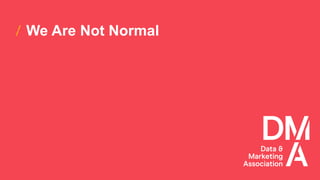 We Are Not Normal
 