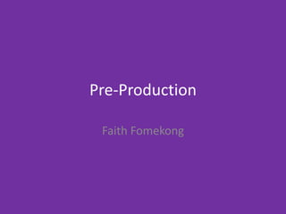 Pre-Production
Faith Fomekong
 