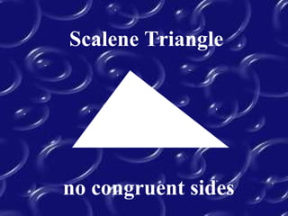 Scalene Triangle
no congruent sides