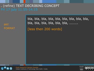 .  (refine)  TEXT DECRIBING CONCEPT bla, bla, bla, bla, bla, bla, bla, bla, bla, bla, bla, bla, bla, bla, bla, ………. [less then 200 words] PPT FORMAT Fri 17 july  11.55-14.15   