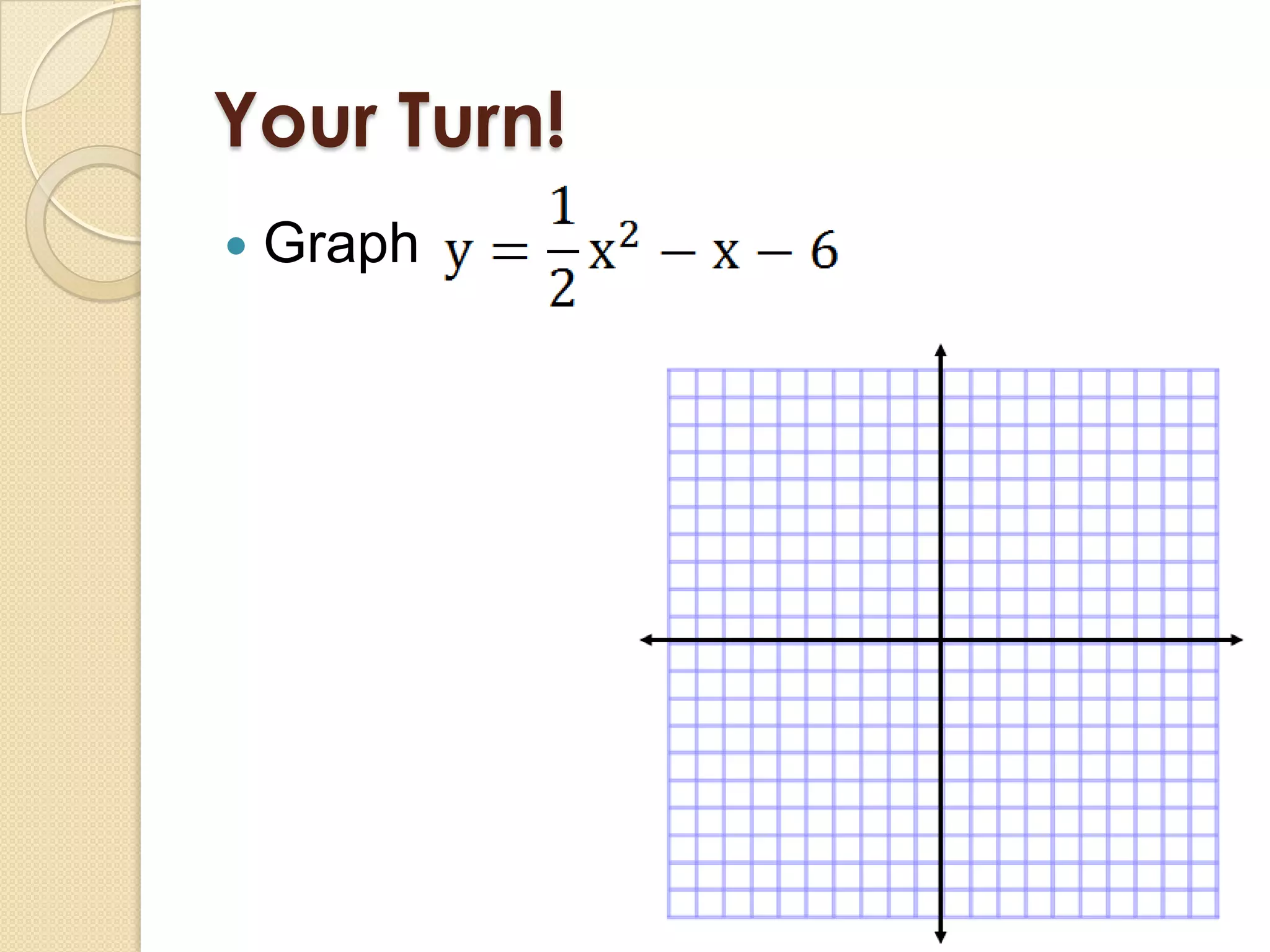 Your Turn!
   Graph
 