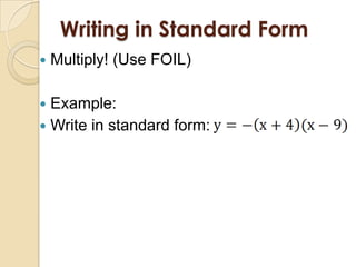Writing in Standard Form
   Multiply! (Use FOIL)

 Example:
 Write in standard form:
 