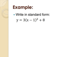 Example:
   Write in standard form:
 