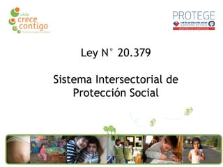 Ley N° 20.379 Sistema Intersectorial de Protección Social 