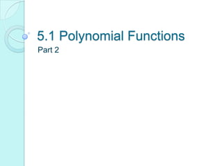 5.1 Polynomial Functions
Part 2
 