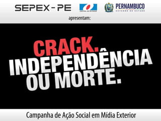 Projeto Crack, Independência ou Morte - PERNAMBUCO