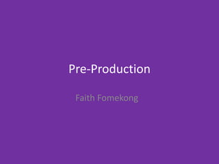 Pre-Production
Faith Fomekong
 