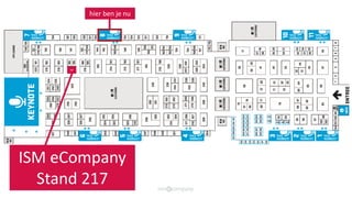 ISM eCompany
Stand 217
217
hier ben je nu
 