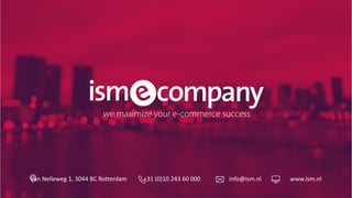 Van Nelleweg 1, 3044 BC Rotterdam +31 (0)10 243 60 000 info@ism.nl www.ism.nl
 