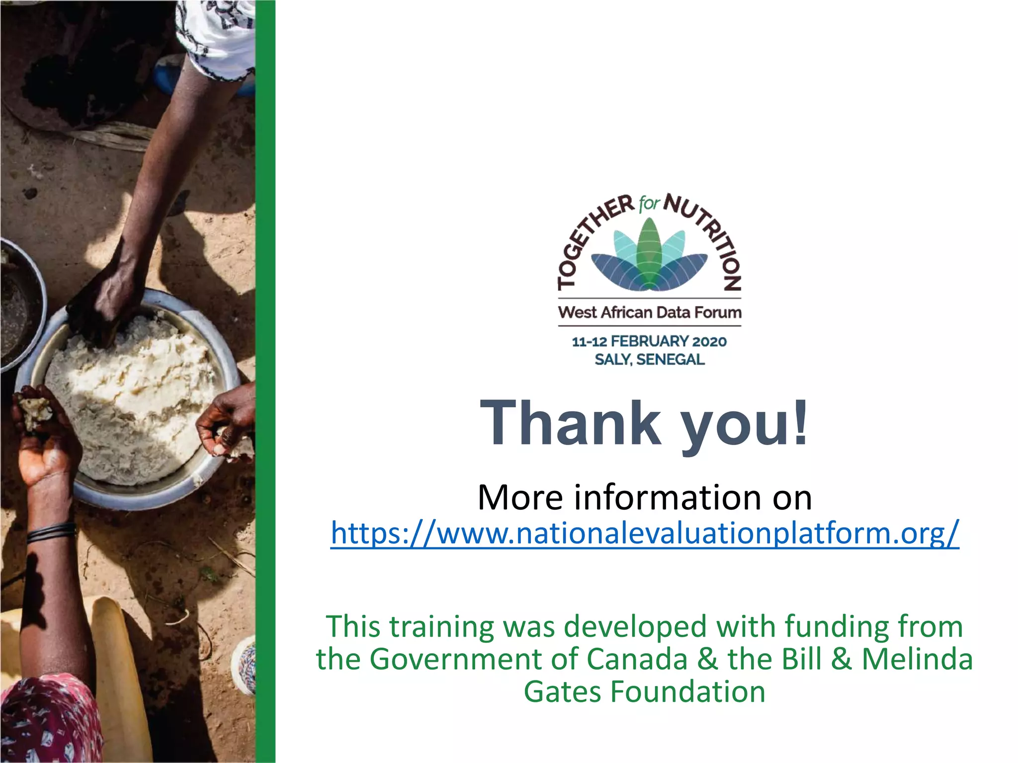 Thank you!
More information on
https://www.nationalevaluationplatform.org/
This training was developed with funding from
the Government of Canada & the Bill & Melinda
Gates Foundation
 