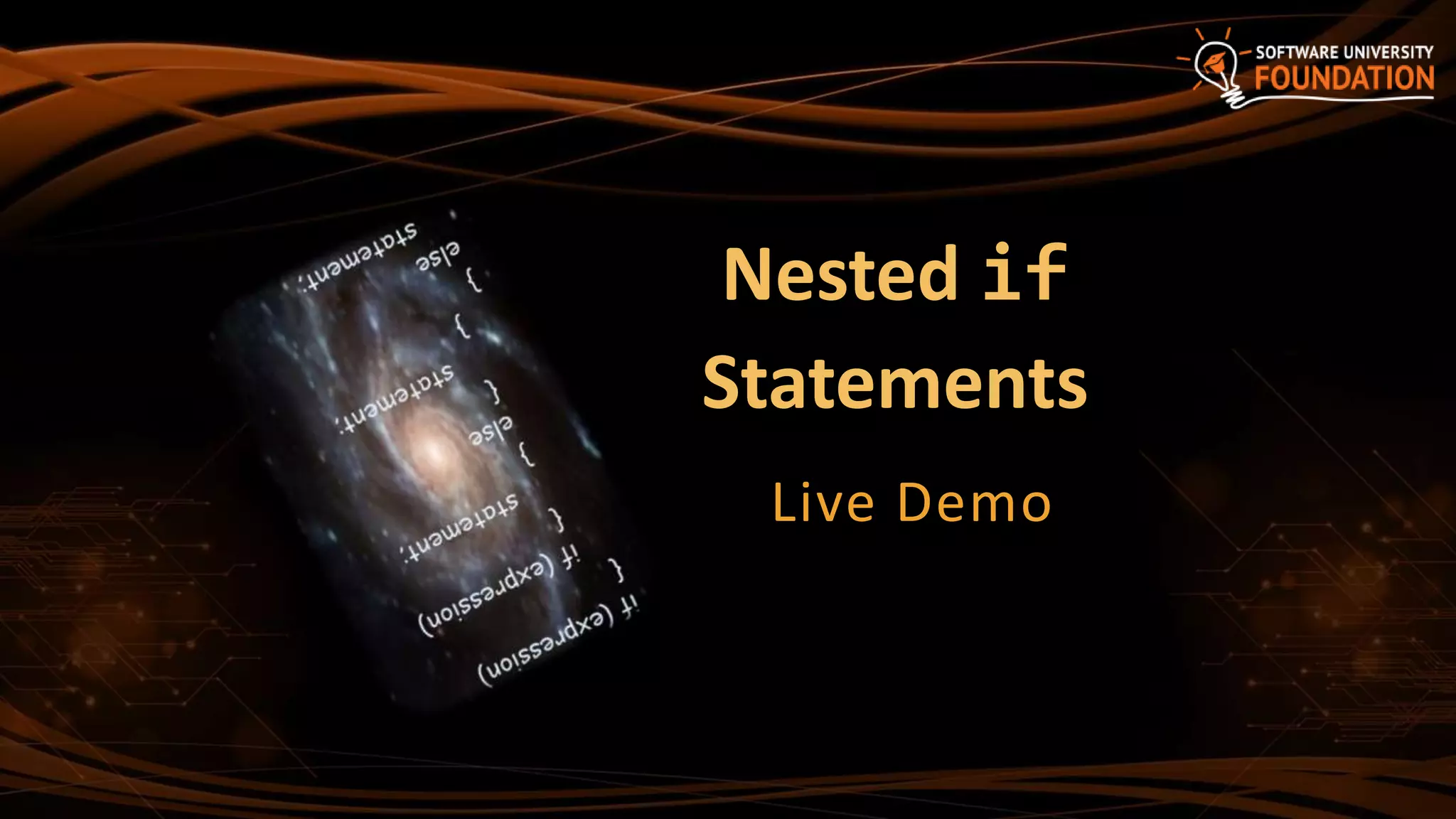 Nested if
Statements
Live Demo
 