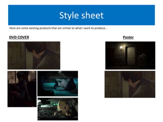 Style sheet
Here are some existing products that are similar to what I want to produce…
PosterDVD COVER
 