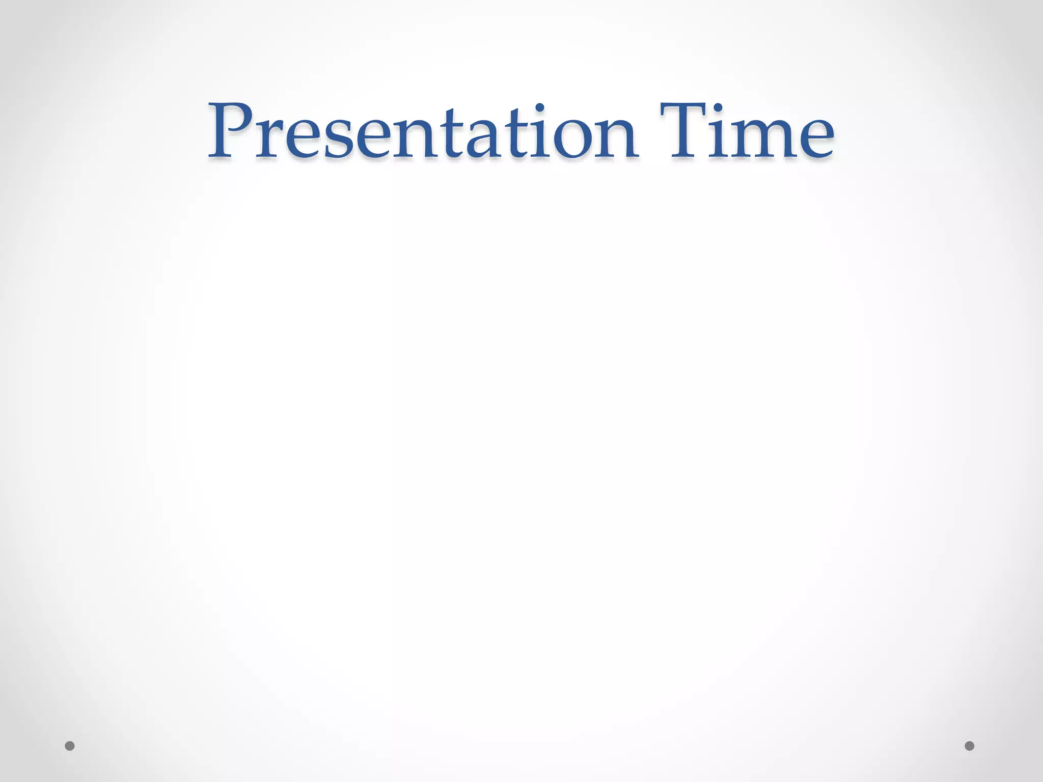 Presentation Time
 