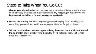 Steps to Take When You Go Out
• Change your shopping. Maybe you have bad memories of being stuck in a long
line on Sunday ...