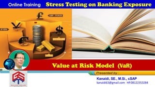 .  .
(VaR)
Online Training Stress Testing on Banking Exposure
Melia Eka LMelia Eka L
 