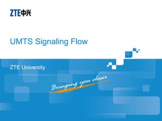 UMTS Signaling Flow
ZTE University
 