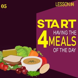 Start having the 4 meals of the day