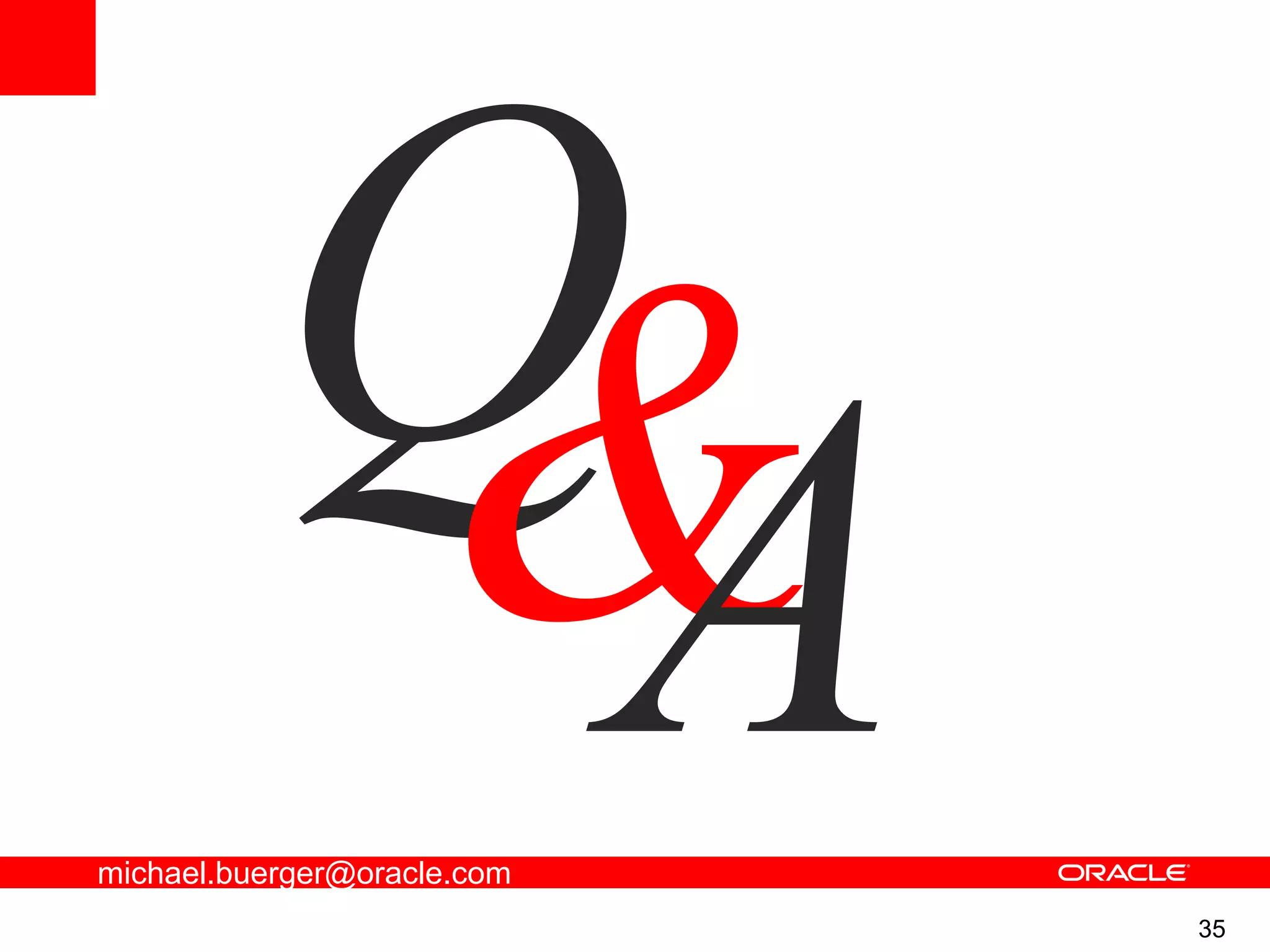 35
michael.buerger@oracle.com
 