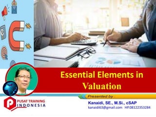 Essential Elements in
Valuation
 