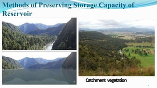Methods of Preserving Storage Capacity of
Reservoir
4
Catchment vegetation
 