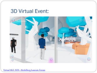 3D Virtual Event:
Virtual HLF 2020 - Heidelberg Laureate Forum
 