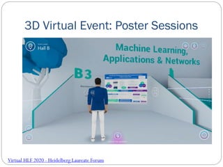3D Virtual Event: Poster Sessions
Virtual HLF 2020 - Heidelberg Laureate Forum
 