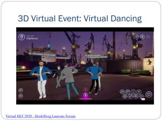 3D Virtual Event: Virtual Dancing
Virtual HLF 2020 - Heidelberg Laureate Forum
 