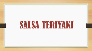 SALSA TERIYAKI
 