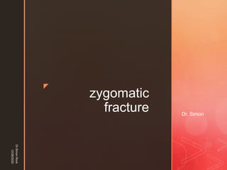 z
zygomatic
fracture Dr. Simon
12/28/2020
Dr.SimonRock
 