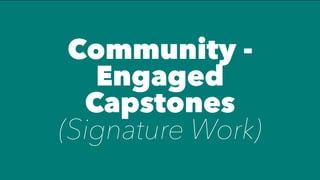 Community -
Engaged
Capstones
(Signature Work)
 
