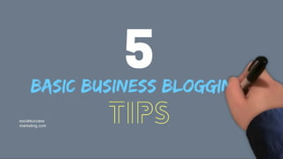 5 Basic Blogging Tips